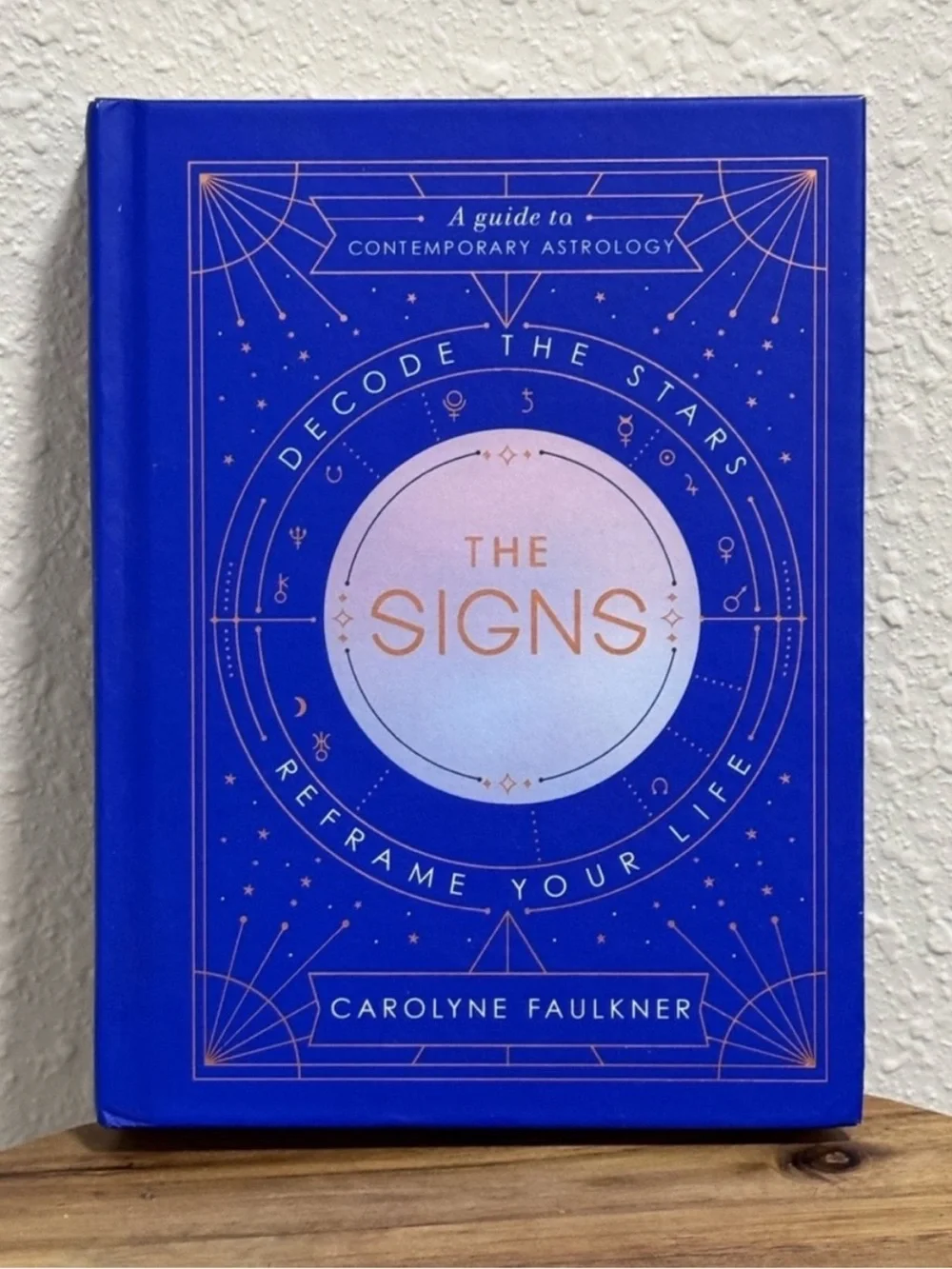 THE SIGNS: Decode the Stars, Reframe Your Life - Carolyne Faulkner Astrology